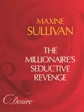 The Millionaire's Seductive Revenge - Maxine Sullivan