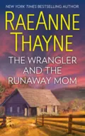 The Wrangler And The Runaway Mom - RaeAnne  Thayne