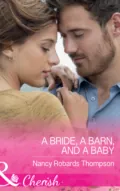 A Bride, A Barn, And A Baby - Nancy Thompson Robards