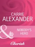 Nobody's Hero - Carrie  Alexander