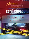 Caught In A Bind - Gayle  Roper