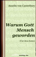 Warum Gott Mensch geworden - Anselm von  Canterbury