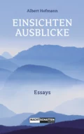 Einsichten - Ausblicke - Albert Hofmann