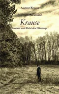 Krause - Bastard und Held des Flämings - August Wilhelm Krause