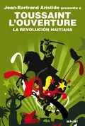 Toussaint L'Ouverture. La Revolución haitiana - Jean-Bertrand Aristide