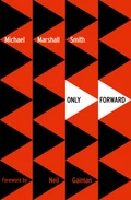 Only Forward - Michael Marshall Smith