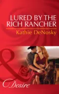 Lured By The Rich Rancher - Kathie DeNosky