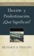 Elección y predestinación, ¿qué significan? - Richard D. Phillips