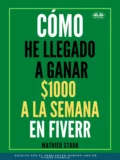 Cómo He Llegado A Ganar 1000 $ A La Semana En Fiverr - Stark Mathieu