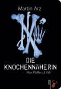 Die Knochennäherin - Martin Arz