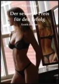 Der sexuelle Preis für den Erfolg - Amelie Oral