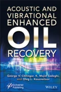 Acoustic and Vibrational Enhanced Oil Recovery - George V. Chilingar