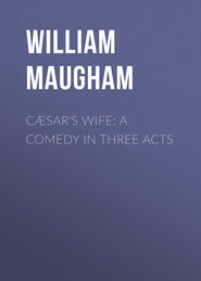 Cæsar\'s Wife: A Comedy in Three Acts