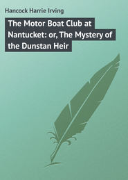 The Motor Boat Club at Nantucket: or, The Mystery of the Dunstan Heir