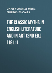 The Classic Myths in English Literature and in Art (2nd ed.) (1911)
