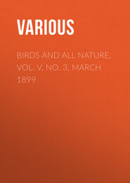 Birds and All Nature, Vol. V, No. 3, March 1899