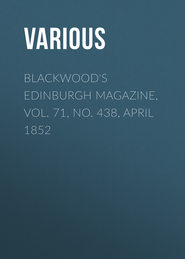 Blackwood\'s Edinburgh Magazine, Vol. 71, No. 438, April 1852
