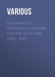 Blackwood\'s Edinburgh Magazine, Volume 65, No. 402, April, 1849