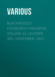 Blackwood\'s Edinburgh Magazine, Volume 62, Number 385. November, 1847.