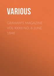 Graham\'s Magazine Vol XXXII No. 6 June 1848