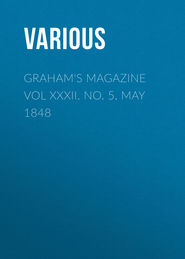 Graham\'s Magazine Vol XXXII.  No. 5.  May 1848