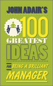 John Adair\'s 100 Greatest Ideas for Being a Brilliant Manager