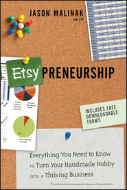 Etsy-preneurship. Everything You Need to Know to Turn Your Handmade Hobby into a Thriving Business