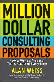 Million Dollar Consulting Proposals. How to Write a Proposal That\'s Accepted Every Time