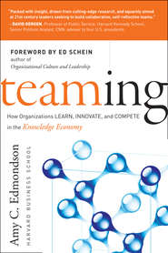 Teaming. How Organizations Learn, Innovate, and Compete in the Knowledge Economy