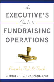An Executive\'s Guide to Fundraising Operations. Principles, Tools and Trends