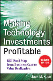 Making Technology Investments Profitable. ROI Road Map from Business Case to Value Realization