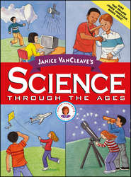 Janice VanCleave\'s Science Through the Ages