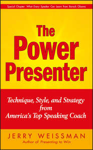 The Power Presenter. Technique, Style, and Strategy from America\'s Top Speaking Coach