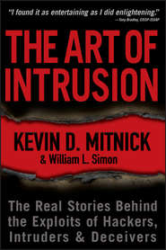 The Art of Intrusion. The Real Stories Behind the Exploits of Hackers, Intruders and Deceivers