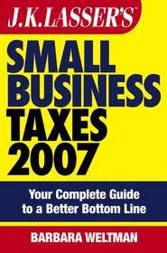 JK Lasser\'s Small Business Taxes 2007. Your Complete Guide to a Better Bottom Line
