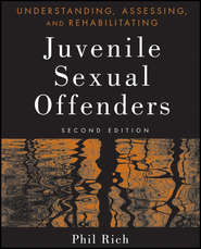 Understanding, Assessing, and Rehabilitating Juvenile Sexual Offenders
