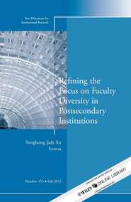 Refining the Focus on Faculty Diversity in Postsecondary Institutions. New Directions for Institutional Research, Number 155