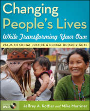 Changing People\'s Lives While Transforming Your Own. Paths to Social Justice and Global Human Rights