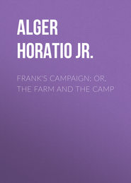 Frank\'s Campaign; Or, The Farm and the Camp