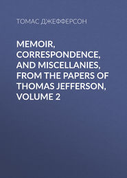 Memoir, Correspondence, And Miscellanies, From The Papers Of Thomas Jefferson, Volume 2