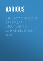 Lippincott\'s Magazine of Popular Literature and Science, December 1878