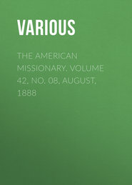 The American Missionary. Volume 42, No. 08, August, 1888