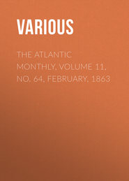 The Atlantic Monthly, Volume 11, No. 64, February, 1863