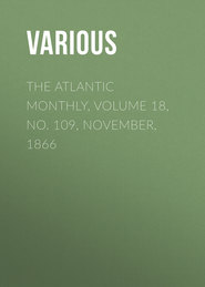The Atlantic Monthly, Volume 18, No. 109, November, 1866