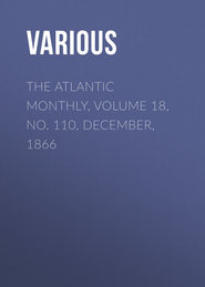 The Atlantic Monthly, Volume 18, No. 110, December, 1866