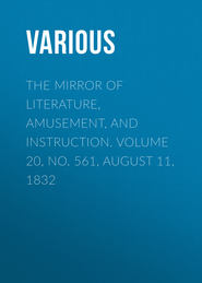 The Mirror of Literature, Amusement, and Instruction. Volume 20, No. 561, August 11, 1832