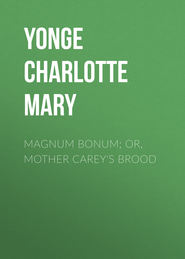 Magnum Bonum; Or, Mother Carey\'s Brood