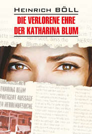Die verlorene ehre der Katharina blum \/ Потерянная честь Катарины Блюм. Книга для чтения на немецком языке