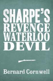 Sharpe 3-Book Collection 7: Sharpe’s Revenge, Sharpe’s Waterloo, Sharpe’s Devil