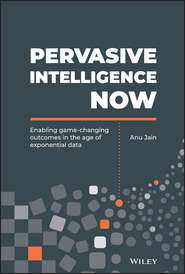 Pervasive Intelligence Now. Enabling Game-Changing Outcomes in the Age of Exponential Data